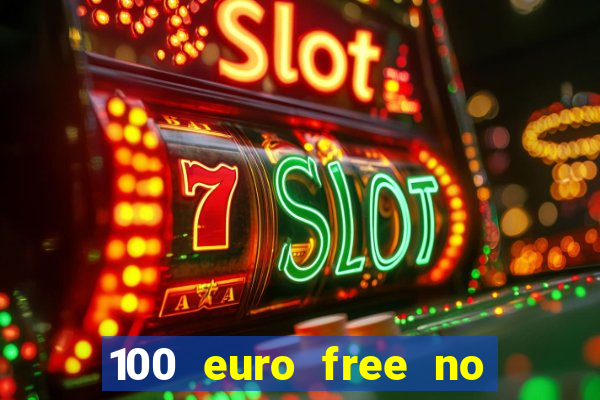 100 euro free no deposit casino