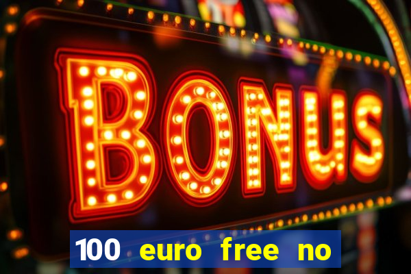 100 euro free no deposit casino