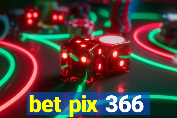 bet pix 366