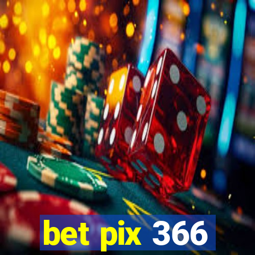 bet pix 366