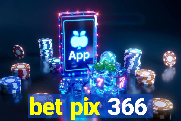 bet pix 366