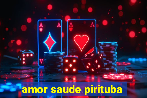 amor saude pirituba