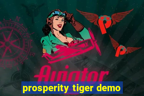 prosperity tiger demo