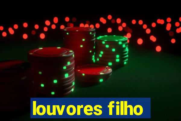 louvores filho