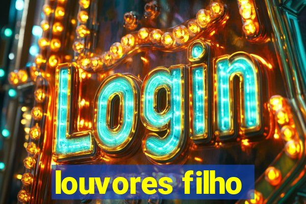 louvores filho