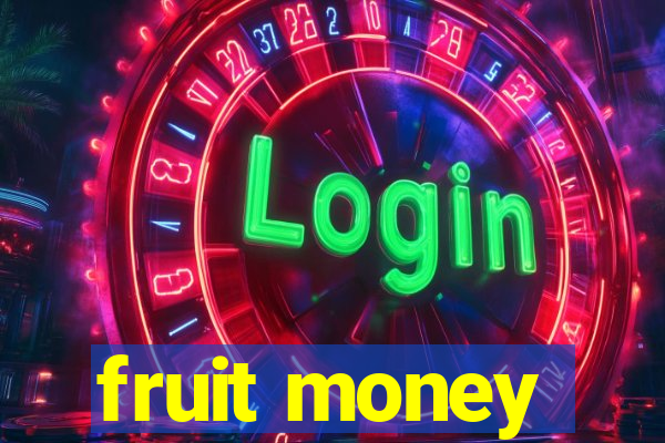 fruit money