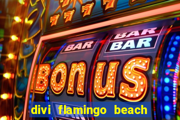 divi flamingo beach resort & casino