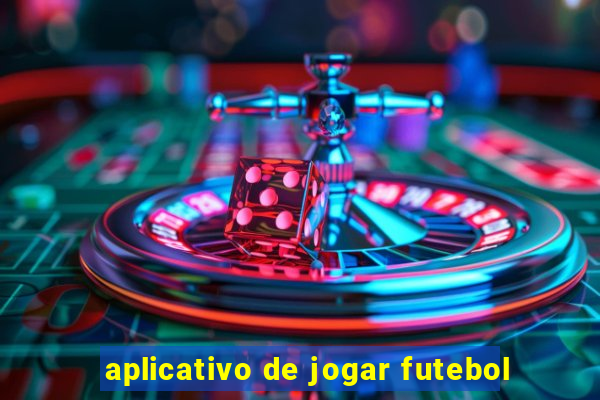 aplicativo de jogar futebol