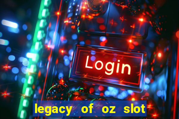 legacy of oz slot free play