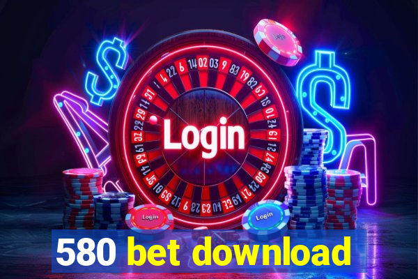 580 bet download