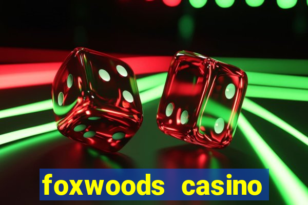 foxwoods casino hotel ct