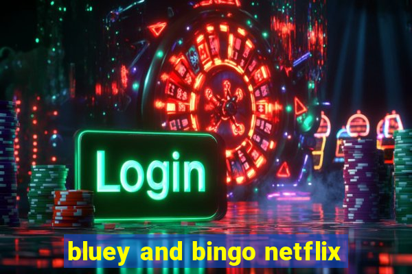 bluey and bingo netflix