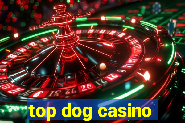 top dog casino