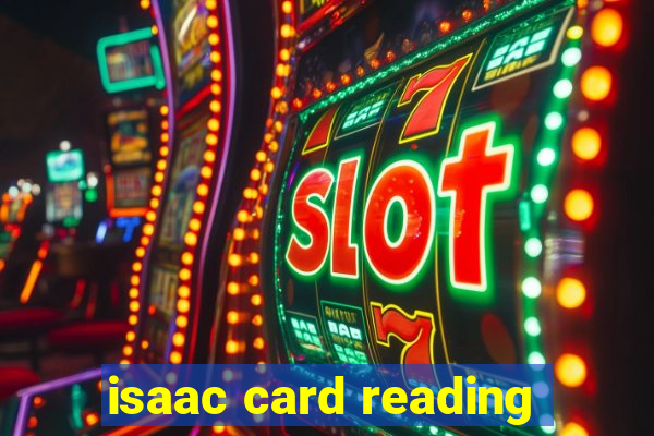 isaac card reading