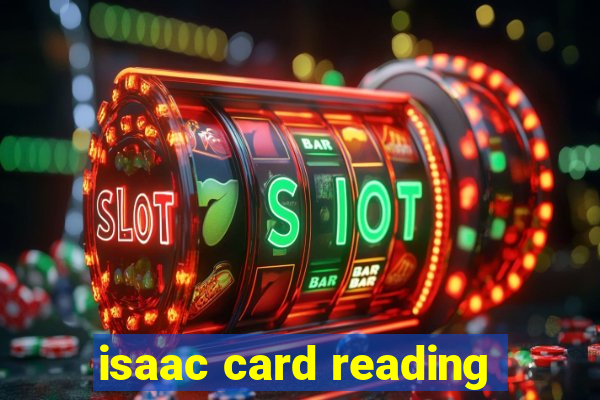 isaac card reading