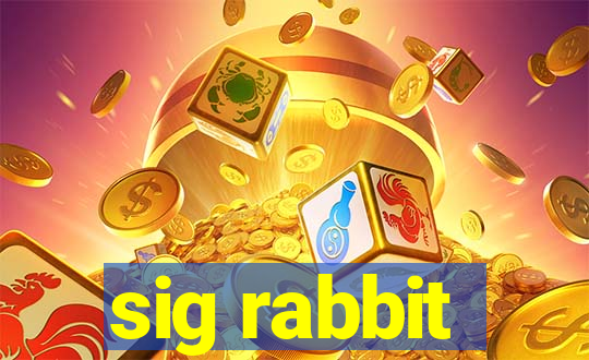 sig rabbit