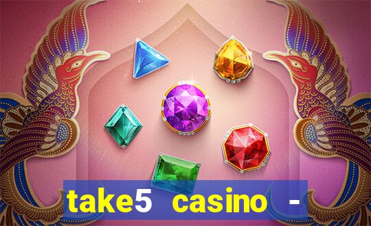 take5 casino - slot machines