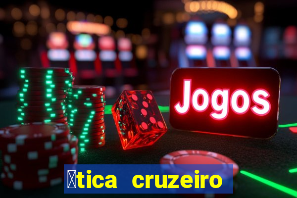 贸tica cruzeiro vila formosa