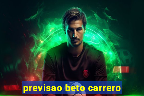 previsao beto carrero