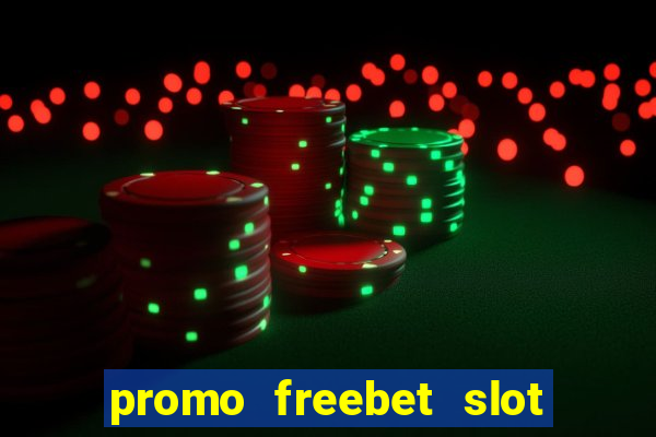 promo freebet slot member baru tanpa deposit 2021