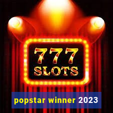 popstar winner 2023