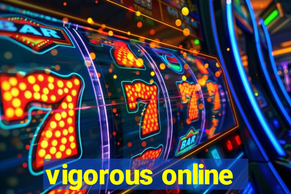 vigorous online