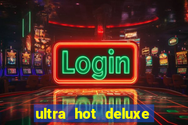 ultra hot deluxe slot free play