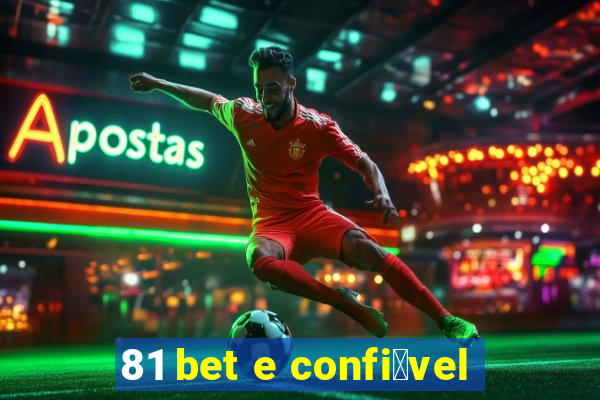 81 bet e confi谩vel