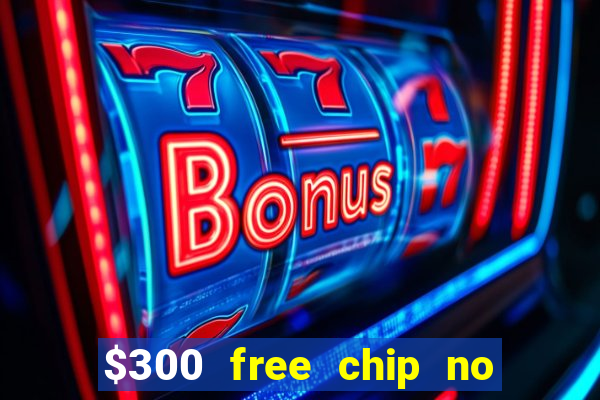 $300 free chip no deposit casino canada real money