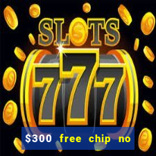 $300 free chip no deposit casino canada real money