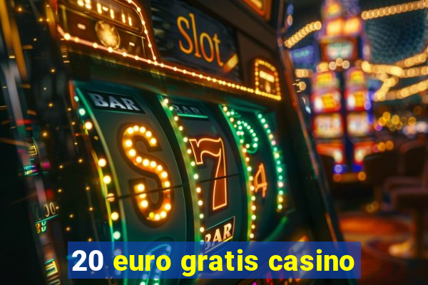 20 euro gratis casino