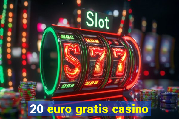 20 euro gratis casino