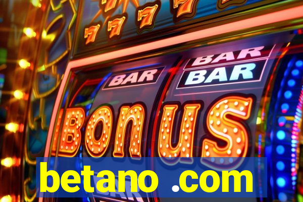 betano .com