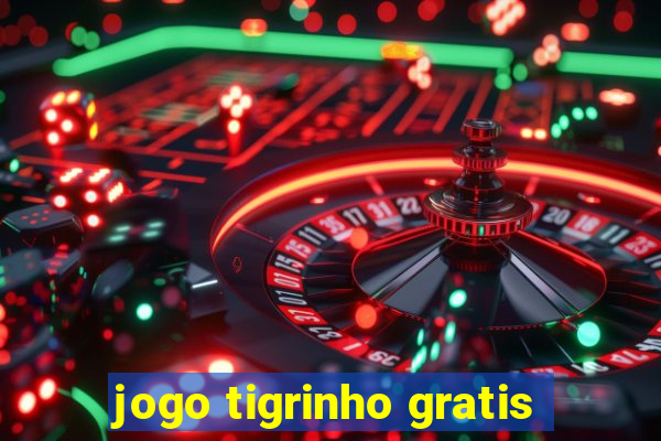 jogo tigrinho gratis