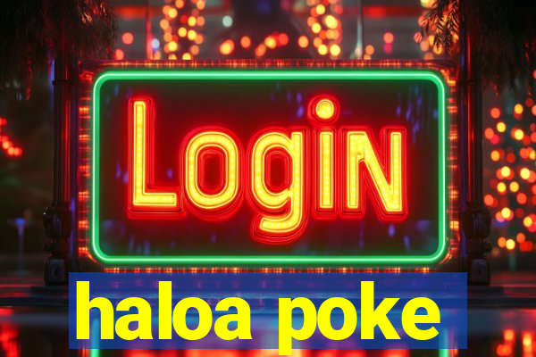 haloa poke