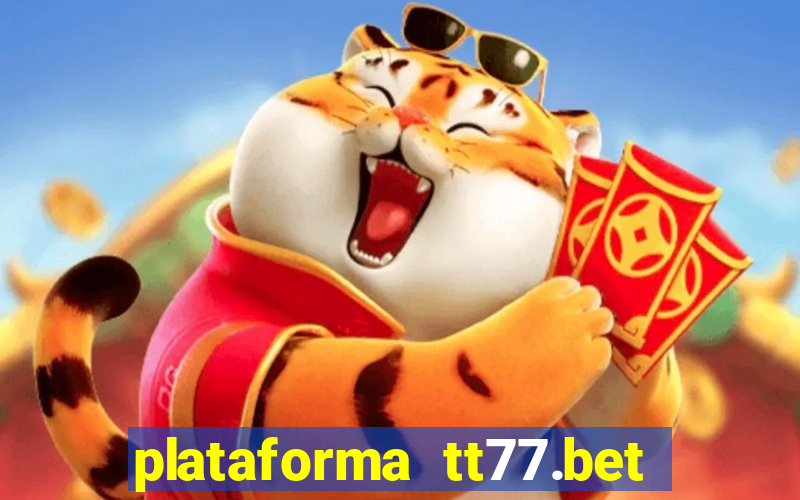 plataforma tt77.bet é confiável