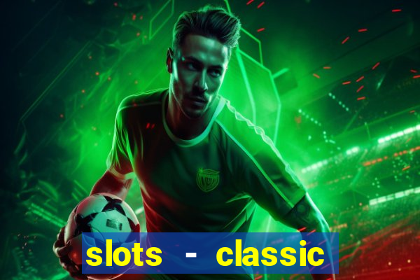 slots - classic vegas casino