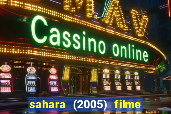 sahara (2005) filme completo dublado