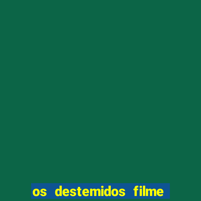 os destemidos filme completo dublado futebol