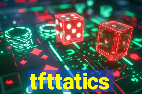 tfttatics