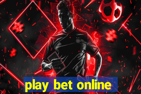 play bet online