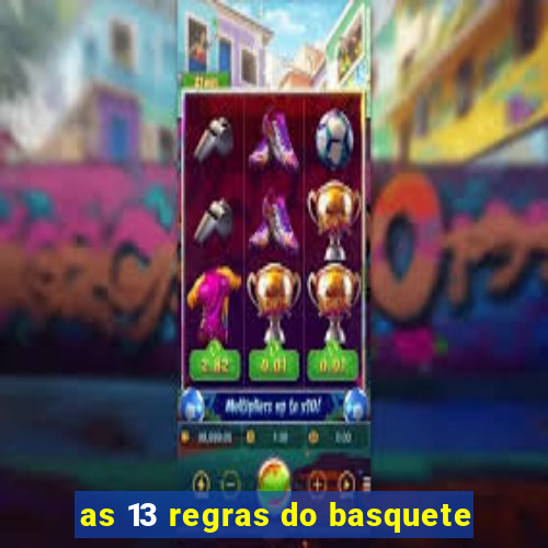 as 13 regras do basquete