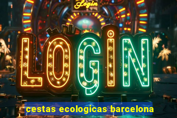 cestas ecologicas barcelona