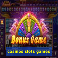 casinos slots games