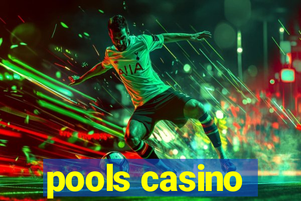 pools casino