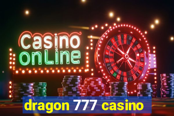 dragon 777 casino