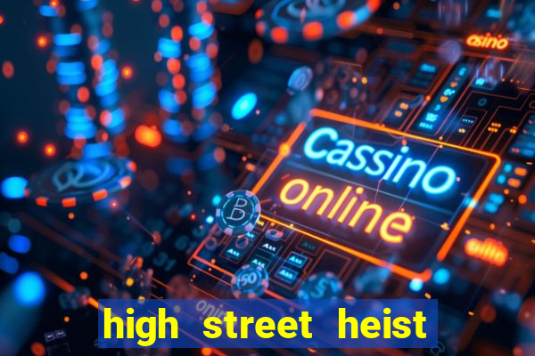 high street heist slot free play