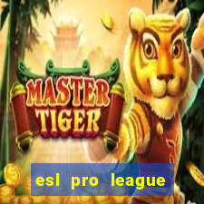 esl pro league jogos de hoje