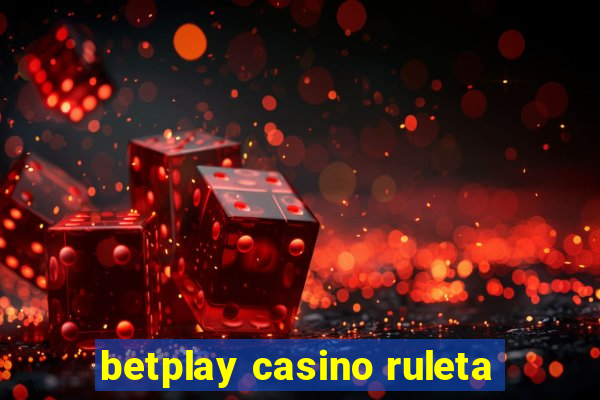 betplay casino ruleta