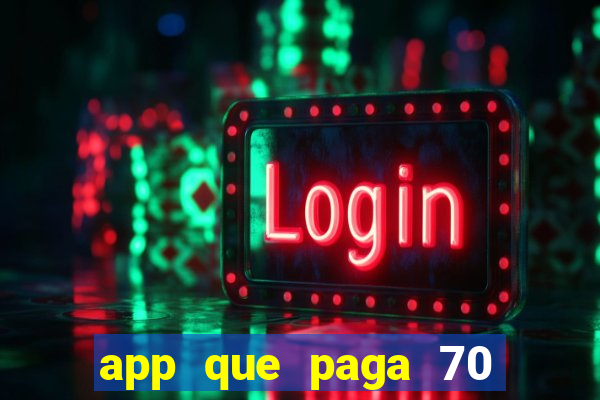 app que paga 70 reais para se cadastrar